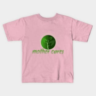 mother cares Kids T-Shirt